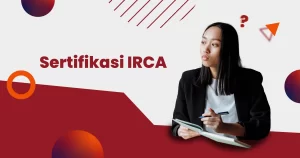 Sertifikasi IRCA: Cara Menjadi Auditor Standar Global